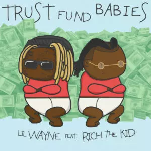 Lil Wayne & Rich The Kid - Trust Fund Babies